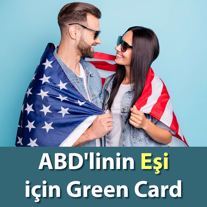 ABD Vatandaşının Eşine Green Card